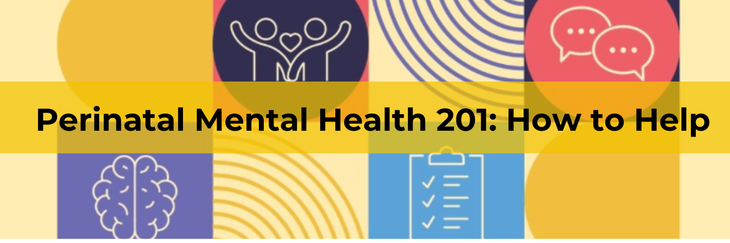 Perinatal Mental Health 201: How To Help Banner